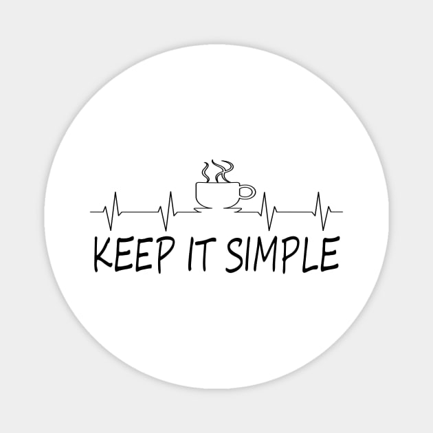 Coffee keep it simple Magnet by merysam